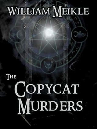 The Copycat Murders: A supernatural novella (The William Meikle Chapbook Collection)