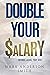 Double Your Salary: Without...