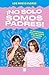 ¡No solo somos padres!: Un antimanual para ser padres y no perder la cabeza (Spanish Edition)
