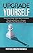 UPGRADE YOURSELF by Stephen Joseph Maxwell