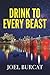 Drink to Every Beast