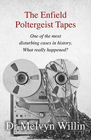 The Enfield Poltergeist Tapes: One of the most disturbing cases in history. What really happened? (Kindle Edition)