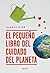 El pequeño libro del cuidado del planeta