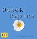 Quick Basics: Alles, was man braucht, um ganz schnell etwas Gutes zu kochen