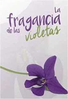 La Fragancia de las Violetas by Cristina Arias