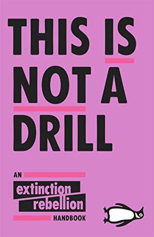 This Is Not A Drill: An Extinction Rebellion Handbook (Paperback)