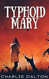 Typhoid Mary by Charlie Dalton