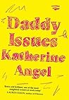 Daddy Issues by Katherine Angel