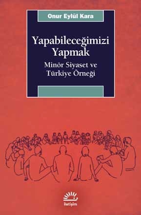 Yapabileceğimizi Yapmak : Minör Siyaset ve Türkiye Örneği (Paperback)