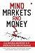 Mind Markets and Money : A ...