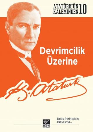 Atatürk’ün Kaleminden : Devrimcilik Üzerine (Paperback)