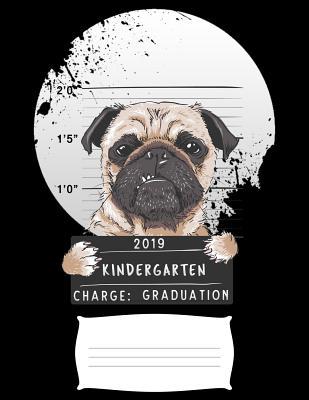 2019 kindergarten charge graduation: Funny puppy pug college ruled composition notebook for graduation / back to school 8.5x11