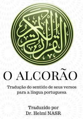 O Alcor�o: Tradu��o do sentido do nobre Alcor�o para a l�ngua portuguesa
