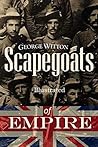 Book cover for Scapegoats of the Empire: The True Story of Breaker Morant's Bushveldt Carbineers [Illustrated]