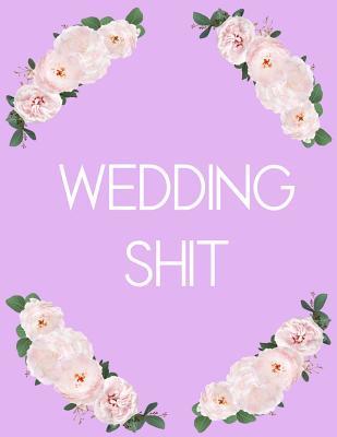 Wedding Shit: Pink Wedding Planner Book and Organizer with Checklists, Guest List and Seating Chart
