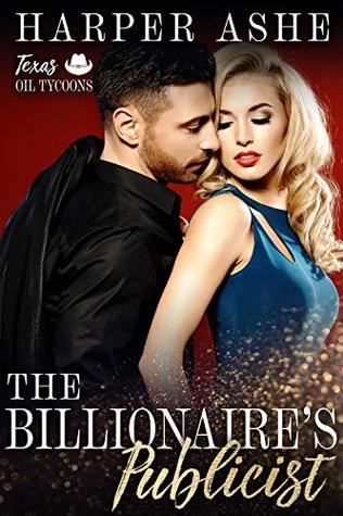 The Playboy's Publicist: A Billionaire Boss Romance (Texas Oil Tycoons Book 1)