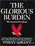 The Glorious Burden by Stefan Lorant The Glorious Burden by Stefan Lorant