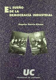 El sueño de la democracia industrial: sindicalismo y democracia en España, 1917-1923