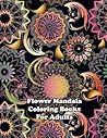 Flower Mandala Coloring Books For Adults: 50 Mandalas to Color for Relaxation