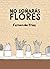 No soñarás flores (Spanish Edition)