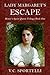 Lady Margaret's Escape by V.C. Sportelli Lady Margaret's Escape by V.C. Sportelli