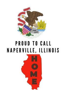 Proud To Call Naperville, Illinois Home: 2 in 1 Note Book Journal