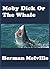 Moby Dick; Or, The Whale