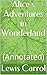 Alice's Adventures in Wonderland: (Annotated)