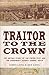 Traitor to the Crown: The Untold Story of the Popish Plot and the Consipiracy Against Samuel Pepys