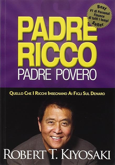 Padre ricco padre povero. Quello che i ricchi insegnano ai figli sul denaro
