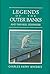 Legends of the Outer Banks and Tar Heel Tidewater by Charles Harry Whedbee
