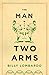 The Man with Two Arms: A Novel
