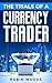 The trials of a currency trader by Robin Woods