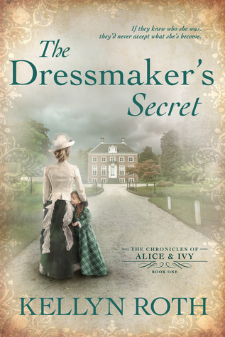 The Dressmaker's Secret (The Chronicles of Alice and Ivy, #1)