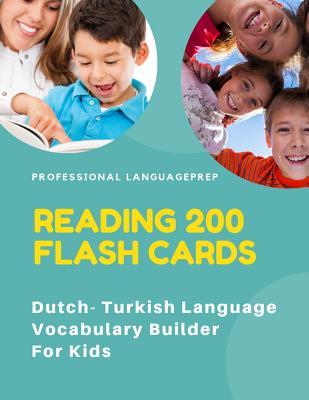Reading 200 Flash Cards Dutch - Turkish Language Vocabulary Builder For Kids: Practice Basic Sight Words list activities books to improve reading ... and 1st, 2nd, 3rd grade. (Dutch Edition)