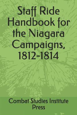 Staff Ride Handbook for the Niagara Campaigns, 1812-1814