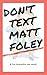 Don't Text Matt Foley (Text...