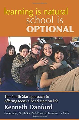 Learning is Natural, School is Optional.: The North Star approach to offering teens a head start on life (Paperback)