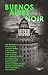 Buenos Aires Noir: antología de cuentos policiales