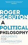 A Political Philosophy by Roger Scruton