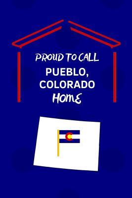 Proud To Call Pueblo, Colorado Home: 2 in 1 Note Book Journal