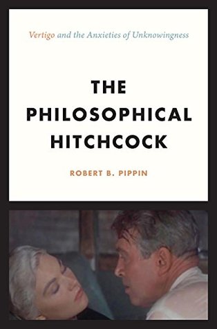 The Philosophical Hitchcock: “Vertigo” and the Anxieties of Unknowingness (Hardcover)