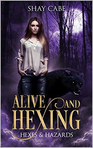 Alive & Hexing (Hexes & Hazards #1)