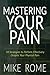 Mastering Your Pain: 18 Strategies to Perform Effectively Despite Your Physical Pain