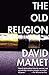 The Old Religion by David Mamet
