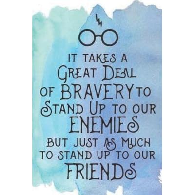 It Takes A Great Deal Of Bravery It Takes A Great Deal Of Bravery To Stand Up To Our Enemies But Just As  Much To Stand Up To Our Friends: Harry Potter Gryffindor Notebook With  Ruled Pages For The