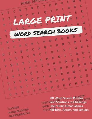 Large Print Word Search Books: 80 Word Search Puzzles and Solutions to Challenge Your Brain Great Games for Kids, Adults, and Seniors (Volume 2)