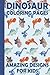 Dinosaur Coloring Pages for Kids: Dinosaur Coloring Book for Kids 3-8, 6-8, Boys, Girls, Toddlers, Preschoolers (Dino Coloring Books for Children)