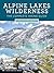 Alpine Lakes Wilderness: The Complete Hiking Guide