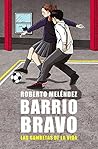 Barrio Bravo: Las gambetas de la vida (Spanish Edition)